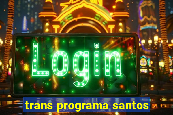 trans programa santos